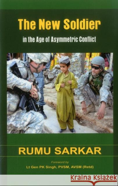 The New Soldier in the Age of Asymmetric Conflict Dr Rumu Sarkar 9789382573890 Vij Books India - książka