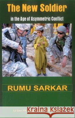 The New Soldier in the Age of Asymmetric Conflict Rumu Sarkar   9789384464042 VIJ Books (India) Pty Ltd - książka