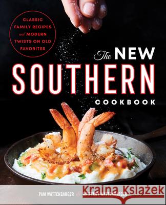 The New Southern Cookbook: Classic Family Recipes and Modern Twists on Old Favorites  9781641521734 Rockridge Press - książka