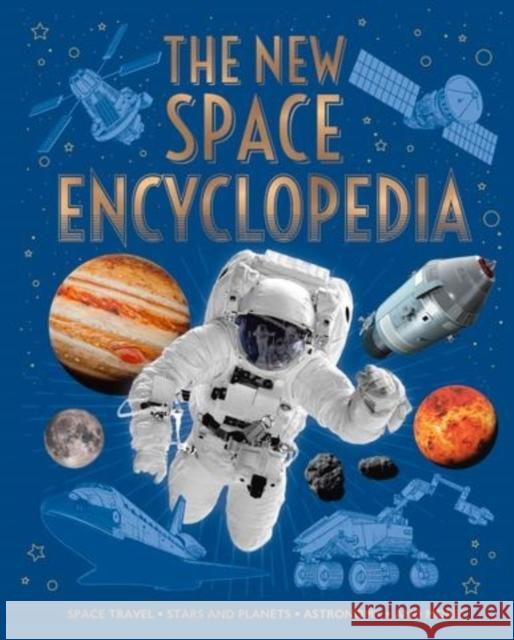 The New Space Encyclopedia: Space Travel, Stars and Planets, Astronomy, and More! Giles Sparrow 9781398828599 Arcturus Publishing Ltd - książka