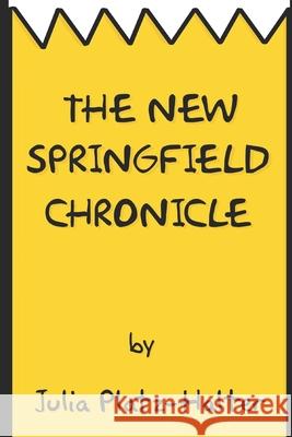 The New Springfield Chronicle Julia Platz-Halter 9781695466623 Independently Published - książka