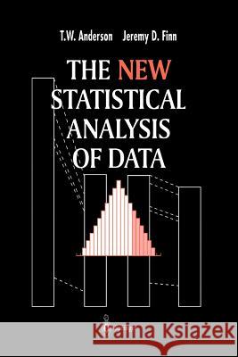 The New Statistical Analysis of Data T. W. Anderson Jeremy D. Finn 9781461284666 Springer - książka