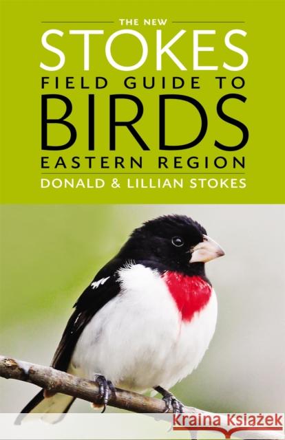 The New Stokes Field Guide to Birds: Eastern Region Donald Stokes 9780316213936  - książka