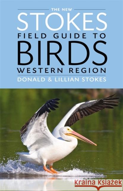 The New Stokes Field Guide to Birds: Western Region Donald Stokes 9780316213929  - książka