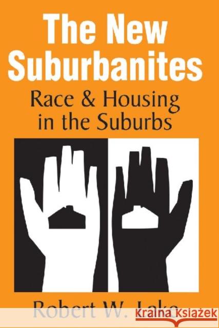 The New Suburbanites: Race and Housing in the Suburbs Lake, Robert W. 9781412848589 Center for Urban Policy Research - książka