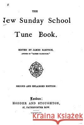 The New Sunday School Tune Book James Sampson 9781522943563 Createspace Independent Publishing Platform - książka