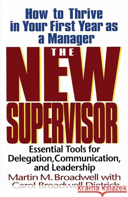 The New Supervisor: How to Thrive in Your First Year as a Manager Broadwell, Martin M. 9780201339925 Perseus Books Group - książka