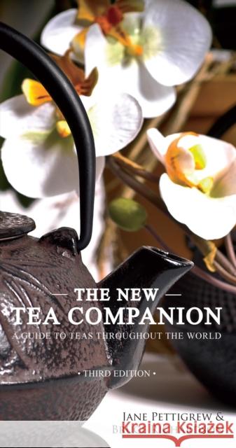 The New Tea Companion: A Guide to Teas Throughout the World Bruce Richardson Jane Pettigrew 9780983610670 Benjamin Press - książka