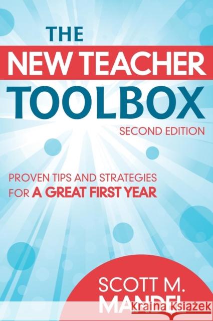 The New Teacher Toolbox: Proven Tips and Strategies for a Great First Year Mandel, Scott M. 9781412971348 Corwin Press - książka