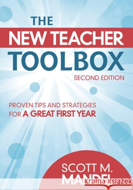 The New Teacher Toolbox: Proven Tips and Strategies for a Great First Year Mandel, Scott M. 9781412971355 Corwin Press - książka