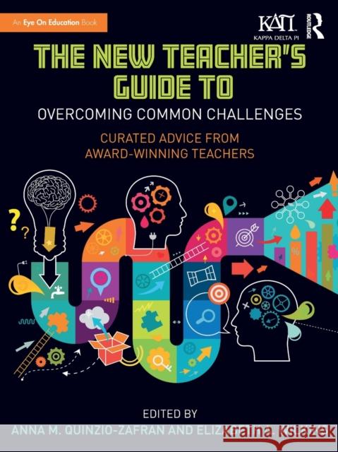 The New Teacher's Guide to Overcoming Common Challenges: Curated Advice from Award-Winning Teachers Anna M. Quinzio-Zafran Elizabeth A. Wilkins 9780367409791 Taylor & Francis Ltd - książka