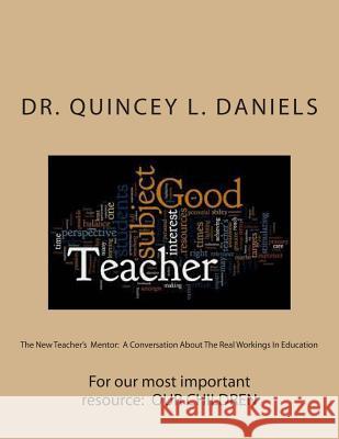 The New Teacher's Mentor: A Conversation About The Real Workings In Education Daniels Jr, Quincey Lasandra 9781495461804 Createspace - książka