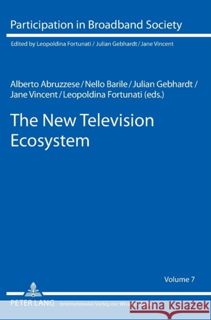 The New Television Ecosystem Alberto Abruzzese Nello Barile Julian Gebhardt 9783631616574 Lang, Peter, Gmbh, Internationaler Verlag Der - książka