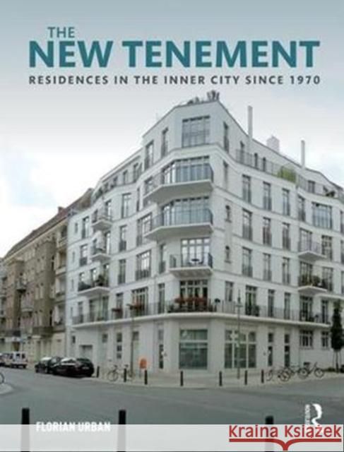 The New Tenement: Residences in the Inner City Since 1970 Florian Urban 9781138224452 Routledge - książka