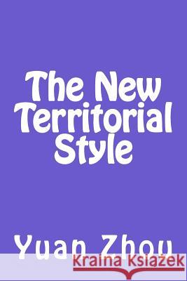 The New Territorial Style Yuan Zhou 9781546312192 Createspace Independent Publishing Platform - książka