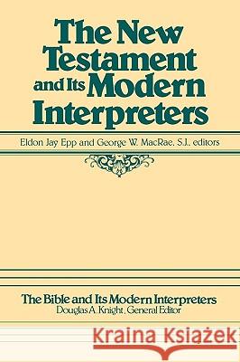 The New Testament and Its Modern Interpreters George W., S.J. MacRae Eldon Jay Epp Eldon J. Epp 9780891308829 Scholars Press - książka