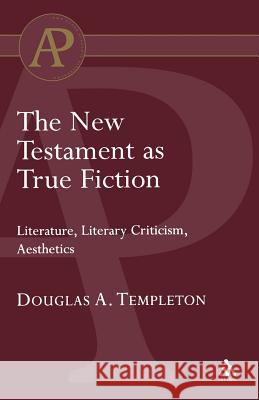 The New Testament as True Fiction Douglas Templeton Douglas A. Templeton 9780567042309 T. & T. Clark Publishers - książka