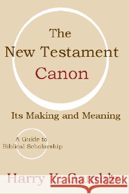 The New Testament Canon: Its Making and Meaning Harry Y. Gamble 9781579109097 Wipf & Stock Publishers - książka