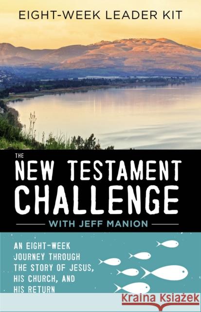 The New Testament Challenge Leader's Kit: An Eight-Week Journey Through the Story of Jesus, His Church, and His Return Jeff Manion 9780310125068 Zondervan - książka