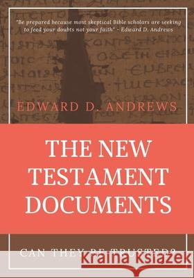 The New Testament Documents: Can They Be Trusted? Edward D. Andrews 9781949586091 Christian Publishing House - książka
