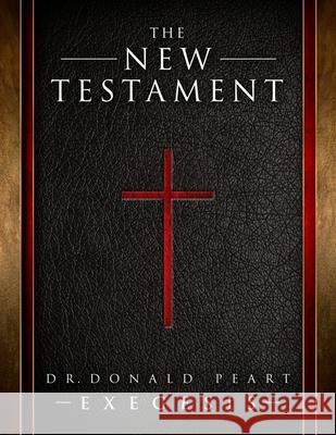 The New Testament Donald Peart Exegesis Dr Donald Peart 9781540737496 Createspace Independent Publishing Platform - książka