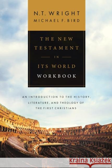 The New Testament in its World Workbook Michael F. Bird 9780281083671 SPCK Publishing - książka