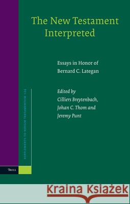 The New Testament Interpreted: Essays in Honour of Bernard C. Lategan Cilliers Breytenbach Johan C. Thom Jeremy Punt 9789004153042 Brill Academic Publishers - książka