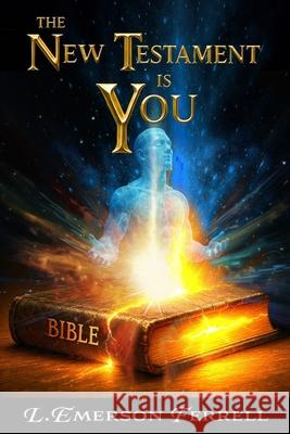 The New Testament Is You L. Emerson Ferrell 9781944681722 Voice of the Light Ministries, Incorporated - książka