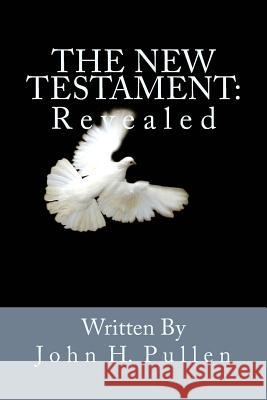 The New Testament: Revealed John H. Pullen Robert J. Nash 9781490532424 Createspace - książka