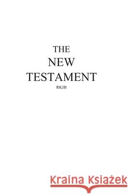 The New Testament-Rkjb Patrick David Jackson 9781095701621 Independently Published - książka