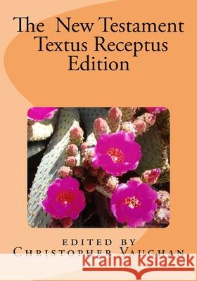 The New Testament Textus Receptus Edition Christopher Vaughan 9780986310102 Christopher Vaughan - książka