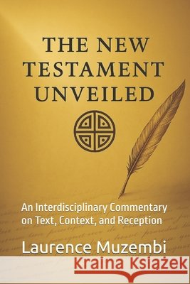 The New Testament Unveiled: An Interdisciplinary Commentary on Text, Context, and Reception Muzembi Th D., Laurence 9798293163052 Independently Published - książka