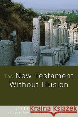 The New Testament Without Illusion John L. McKenzie 9781606082720 Wipf & Stock Publishers - książka