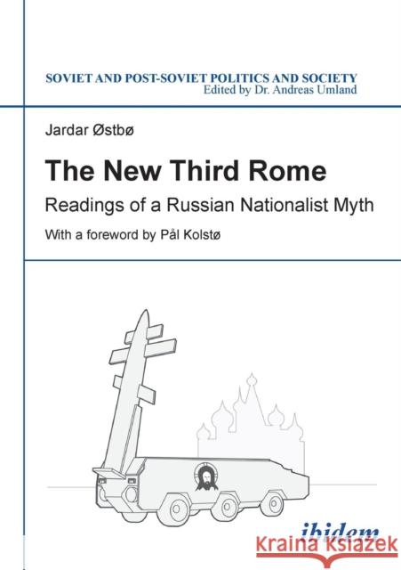 The New Third Rome: Readings of a Russian Nationalist Myth Jardar �stbø, Pål Kolstø, Andreas Umland 9783838208701 ibidem-Verlag, Jessica Haunschild u Christian - książka