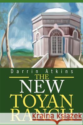 The New Toyan Ranch Darrin E. Atkins 9780595255795 Writers Club Press - książka