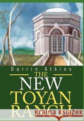 The New Toyan Ranch Darrin E. Atkins 9780595651849 Writers Club Press - książka