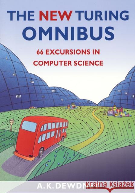 The New Turing Omnibus: Sixty-Six Excursions in Computer Science A. K. Dewdney 9780805071665 Owl Books (NY) - książka