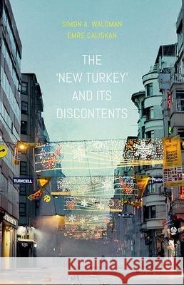 The New Turkey and Its Discontents Simon Waldman Emre Caliskan 9780190668372 Oxford University Press, USA - książka