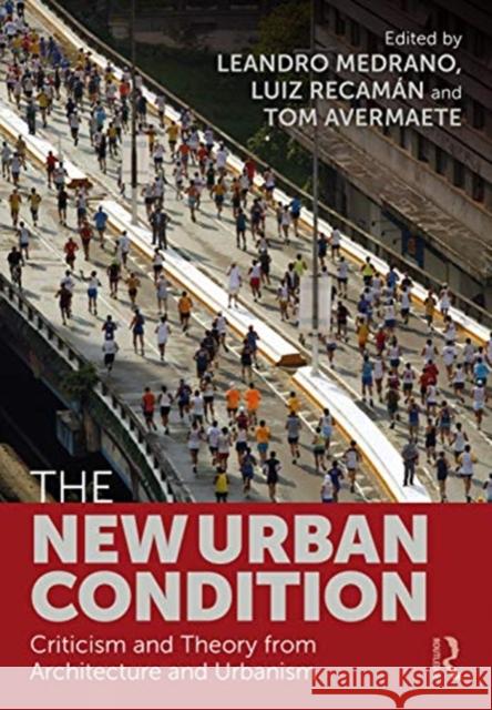 The New Urban Condition: Criticism and Theory from Architecture and Urbanism Leandro Medrano Luiz Recam 9780367607593 Routledge - książka