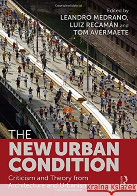 The New Urban Condition: Criticism and Theory from Architecture and Urbanism Leandro Medrano Luiz Recam 9780367607609 Routledge - książka
