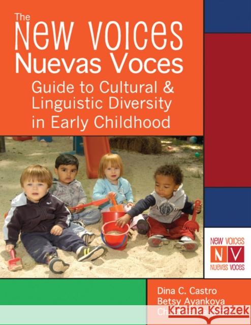 The New Voices Nuevas Voces Guide to Cultural and Linguistic Diversity in Early Childhood Castro, Dina 9781598570465 Brookes Publishing Company - książka