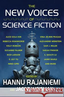 The New Voices of Science Fiction Nino Cipri, Darcie Little Badger, S. Qiouyi Lu, Sam J. Miller, Samantha Mills, Suzanne Palmer, Hannu Rajaniemi, Hannu Ra 9781616962913 Tachyon Publications - książka