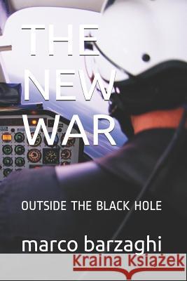 The New War: Outside the Black Hole Marco Barzaghi 9781095874257 Independently Published - książka