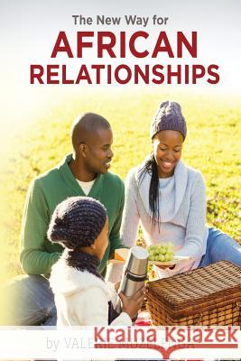The New Way For African Relationships Valerie Muzelenga 9781543072778 Createspace Independent Publishing Platform - książka