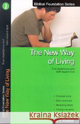 The New Way of Living: True Repentance and Faith Toward God Larry Kreider 9781886973015 House to House Publications - książka