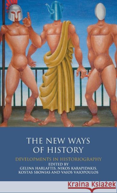 The New Ways of History: Developments in Historiography Harlaftis, Gelina 9781848851269 I. B. Tauris & Company - książka