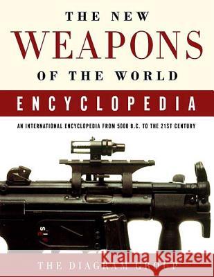 The New Weapons of the World Encyclopedia: An International Encyclopedia from 5000 B.C. to the 21st Century Diagram Group 9780312368326 St. Martin's Griffin - książka