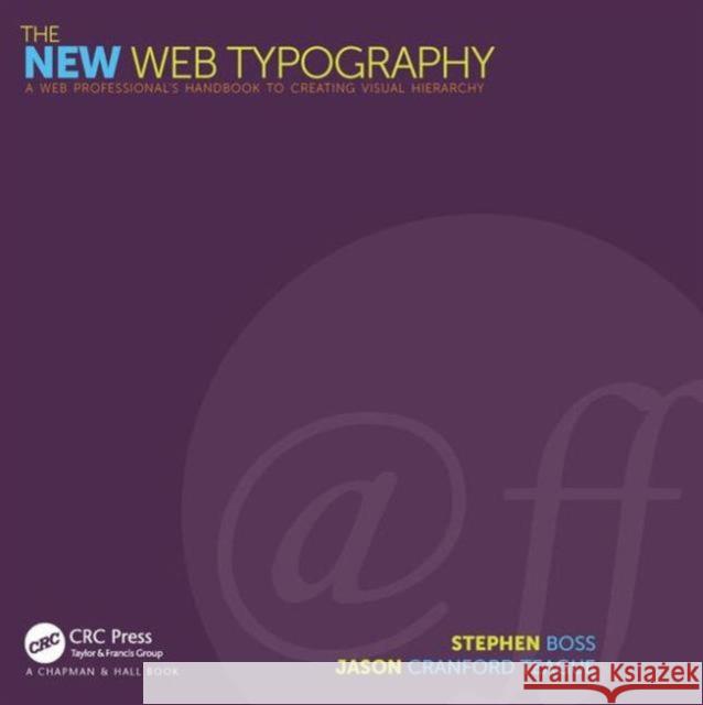 The New Web Typography: Create a Visual Hierarchy with Responsive Web Design Boss, Stephen 9781138781399 Focal Press - książka