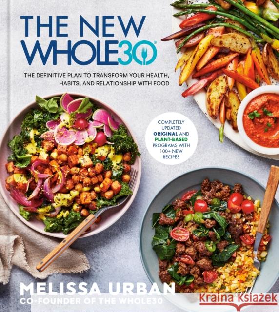 The New Whole30: The Definitive Plan to Transform Your Health, Habits, and Relationship with Food Melissa Urban 9780593235713 Potter/Ten Speed/Harmony/Rodale - książka