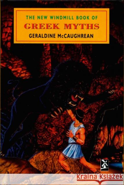 The New Windmill Book Of Greek Myths Geraldine McCaughrean 9780435124649 Pearson Education Limited - książka